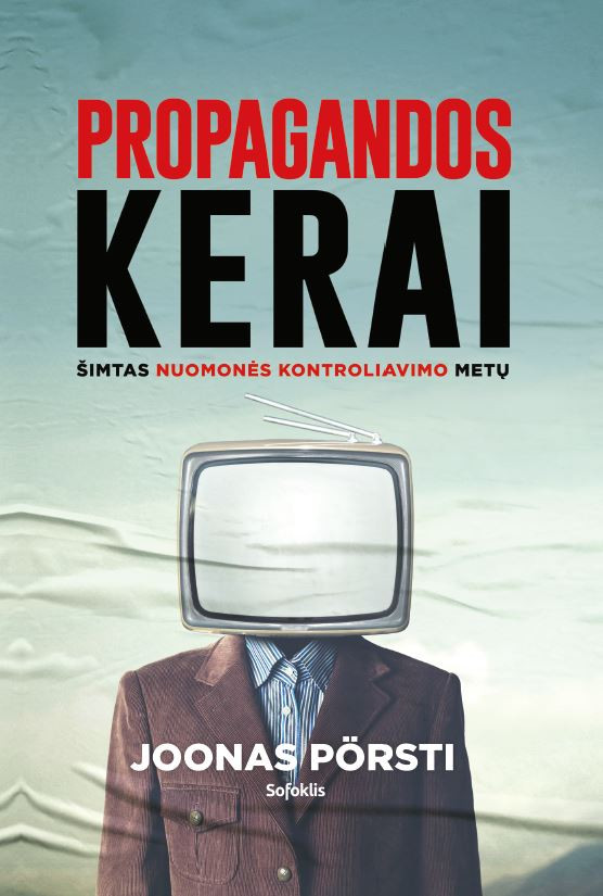Propagandos kerai:šimtas nuomonės kontroliavimo metų