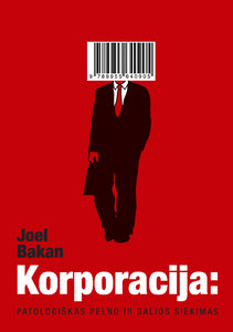 Korporacija: patologiškas pelno ir galios siekimas