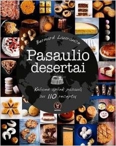 Pasaulio desertai. Kelionė aplink pasaulį su 110 receptų