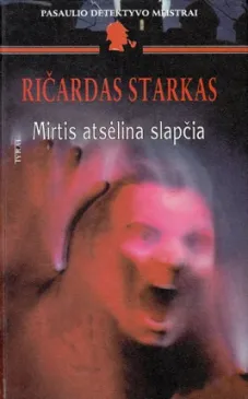 Mirtis atsėlina slapčia