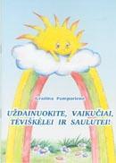 Uždainuokite, vaikučiai, tėviškėlei ir saulutei!