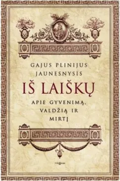 Iš laiškų. Apie gyvenimą, valdžią ir mirtį