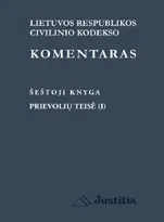Lietuvos Respublikos civilinio kodekso komentaras. Šeštoji knyga. Prievolių teisė (I)