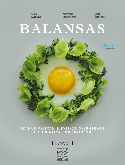 Balansas. Skanus maistas ir sveikos gyvensenos idėjos aktyviems žmonėms