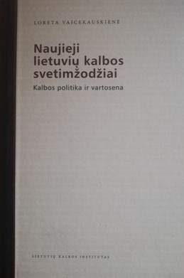 Naujieji lietuvių kalbos svetimžodžiai: kalbos politika ir vartosena