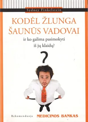 Kodėl žlunga šaunūs vadovai ir ko galima pasimokyti iš jų klaidų?