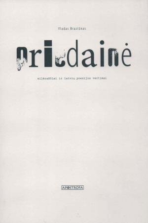 Priedainė: eilėraščiai ir latvių poezijos vertimai