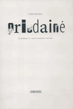 Priedainė: eilėraščiai ir latvių poezijos vertimai