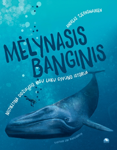 Mėlynasis banginis. Neįtikėtina didžiausio visų laikų gyvūno istorija