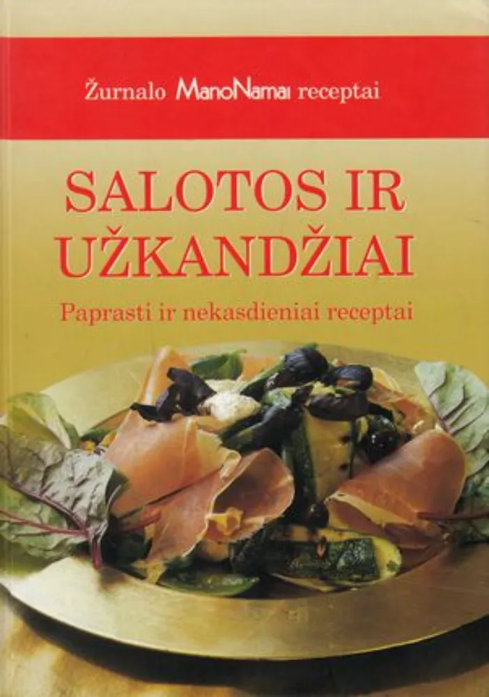 Salotos ir užkandžiai: paprasti ir nekasdieniai receptai