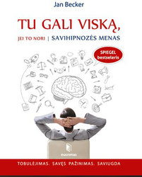 Tu gali viską, jei to nori. Savihipnozės menas