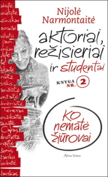 Aktoriai, režisieriai ir studentai. Ko nematė žiūrovai 2