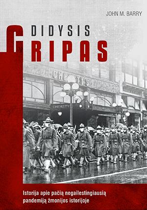 Didysis gripas. Istorija apie pačią negailestingiausią pandemiją žmonijos istorijoje