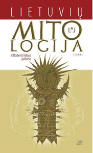 Lietuvių mitologija: iš Norberto Vėliaus palikimo. I tomas