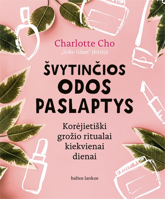 Švytinčios odos paslaptys. Korėjietiški grožio ritualai kiekvienai dienai
