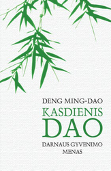 Kasdienis Dao: darnaus gyvenimo menas Deng Ming-Dao