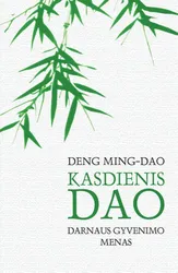Kasdienis Dao: darnaus gyvenimo menas Deng Ming-Dao