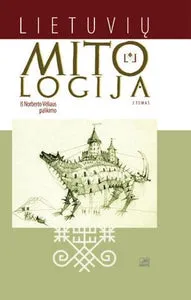 Lietuvių mitologija: iš Norberto Vėliaus palikimo. II tomas