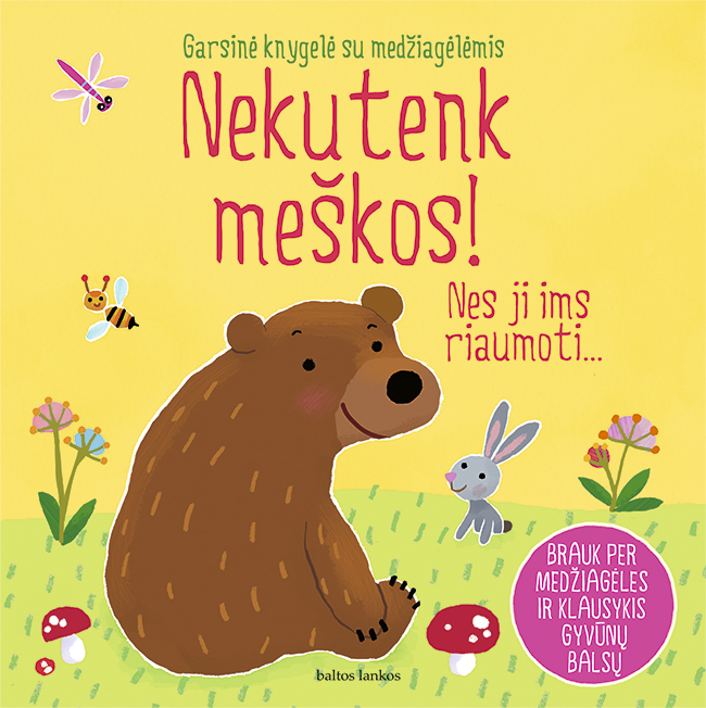Nekutenk meškos!