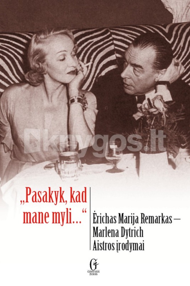 "Pasakyk, kad mane myli..."