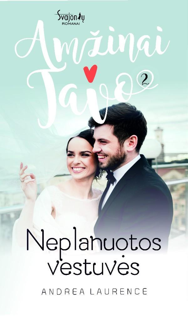 Amžinai tavo. Neplanuotos vestuvės