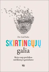 Skirtingųjų galia: ryšys tarp psichikos sutrikimų ir genialumo