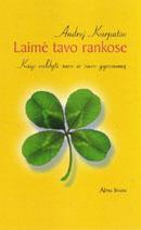 Laimė tavo rankose: Kaip valdyti save ir savo gyvenimą