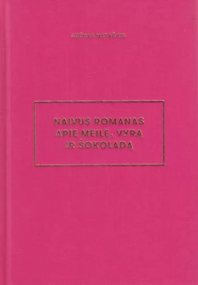 Naivus romanas apie meilę, vyrą ir šokoladą