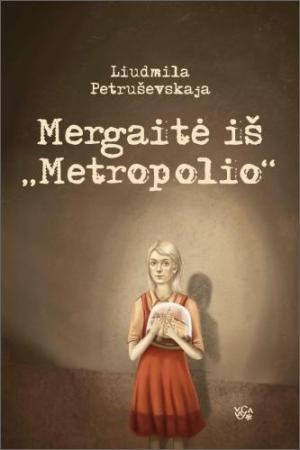 Mergaitė iš "Metropolio": istorijos iš mano gyvenimo