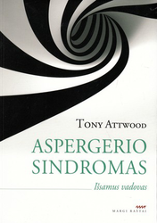 ASPERGERIO SINDROMAS. Išsamus vadovas.