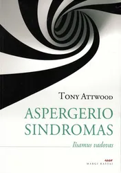 ASPERGERIO SINDROMAS. Išsamus vadovas.