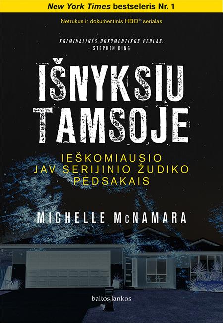 Išnyksiu tamsoje: ieškomiausio JAV serijinio žudiko pėdsakais