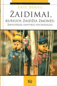 Žaidimai, kuriuos žaidžia žmonės: žmogiškųjų santykių psichologija