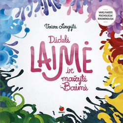 Didelė LAIMĖ ir mažytė Baimė