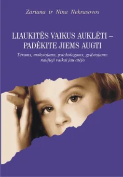 Liaukitės vaikus auklėti, padėkite jiems augti