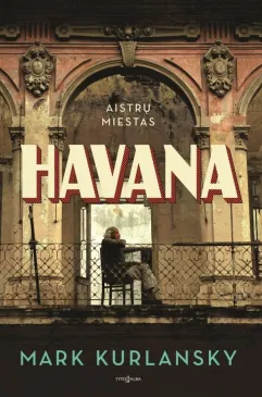 Havana. Aistrų miestas
