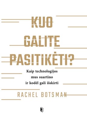 Kuo galite pasitikėti? Kaip technologijos mus suartino ir kodėl gali išskirti