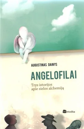 Angelofilai: trys istorijos apie sielos alchemiją