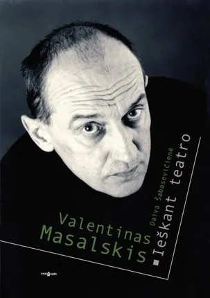 Valentinas Masalskis: ieškant teatro