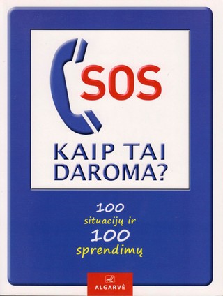 SOS. Kaip tai daroma? 100 situacijų ir 100 sprendimų