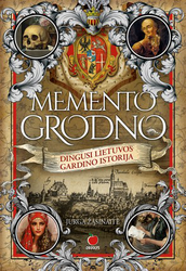 Memento Grodno. Dingusi Lietuvos Gardino istorija