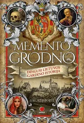 Memento Grodno. Dingusi Lietuvos Gardino istorija