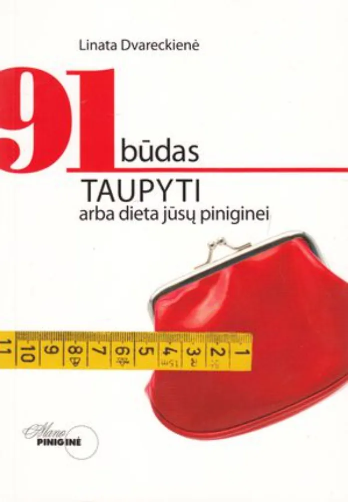 91 būdas taupyti arba dieta jūsų piniginei