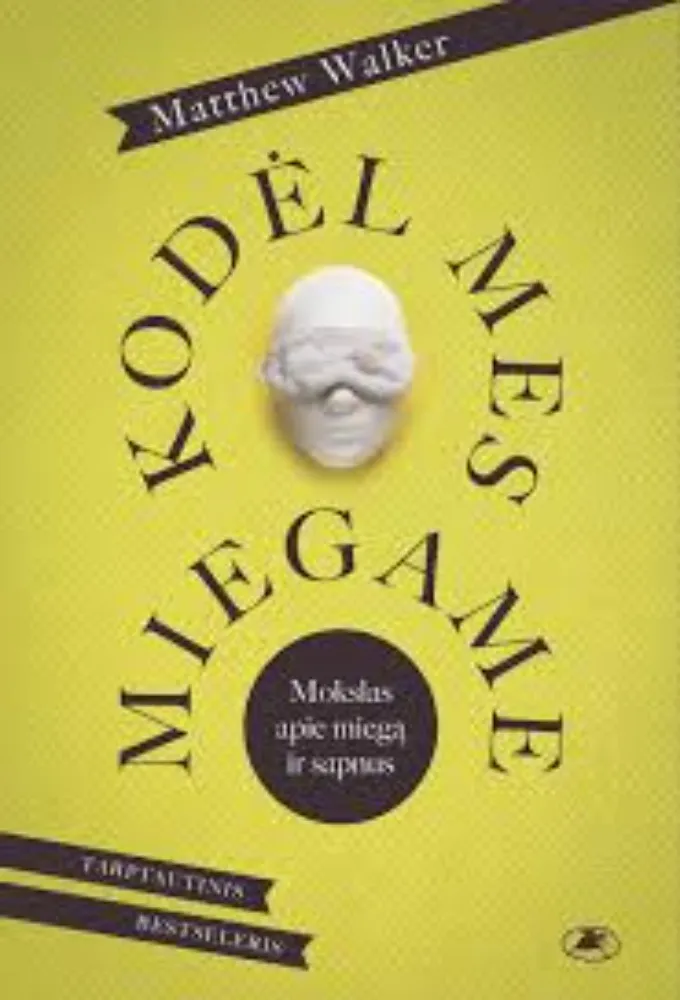 KODĖL MES MIEGAME: mokslas apie miegą ir sapnus