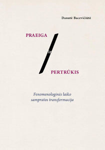 Praeiga ir pertrūkis: fenomenologinės laiko sampratos transformacija
