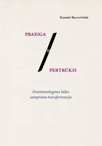 Praeiga ir pertrūkis: fenomenologinės laiko sampratos transformacija