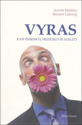 Vyras. Kaip išsirinkti, prižiūrėti ir auklėti