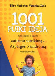 1001 puiki idėja kaip auginti ir ugdyti autizmo sutrikimą ar aspergerio sindromą