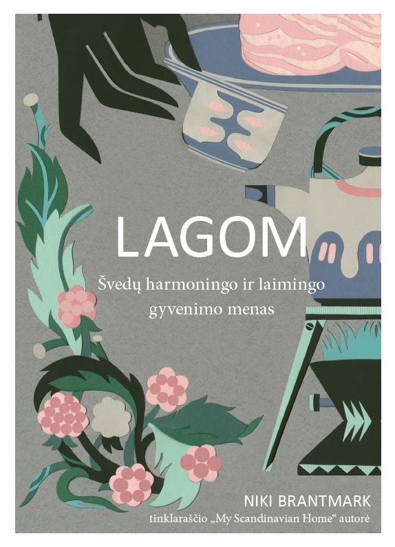 Lagom: švedų harmoningo ir laimingo gyvenimo menas