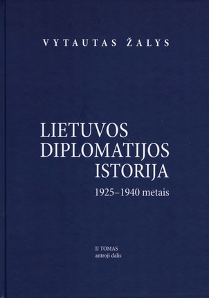 Lietuvos diplomatijos istorija (1925-1940). II tomas, 2 dalis